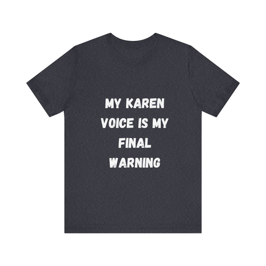 My Karen Voice Tee – Final Warning Edition